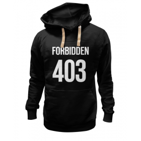 hoodie с принтом 403 Forbidden в Рязани,  |  | Тематика изображения на принте: 