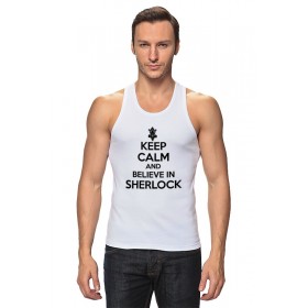 Мужская майка с принтом Keep calm and believe in sherlock holmes в Рязани,  |  | 