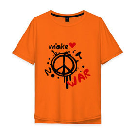 Мужская футболка хлопок Oversize с принтом Peace. Make love not war в Рязани, 100% хлопок | свободный крой, круглый ворот, “спинка” длиннее передней части | хиппи