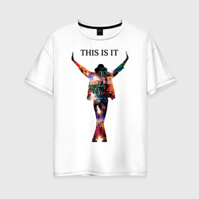 Женская футболка хлопок Oversize с принтом Майкл Джексон - Вот и все в Рязани, 100% хлопок | свободный крой, круглый ворот, спущенный рукав, длина до линии бедер
 | всем поклонникам и просто любителям творчества майкламайкл джексон