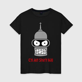 Женская футболка хлопок с принтом Ctrl Alt Shift Kill (Бендер) в Рязани, 100% хлопок | прямой крой, круглый вырез горловины, длина до линии бедер, слегка спущенное плечо | bender | futurama | бендер | футурама