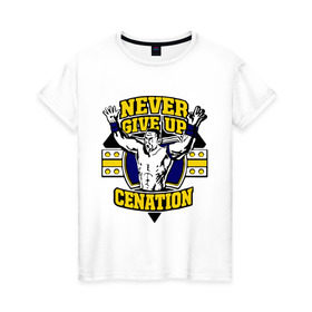Женская футболка хлопок с принтом WWE John Cena Never Give Up (3) в Рязани, 100% хлопок | прямой крой, круглый вырез горловины, длина до линии бедер, слегка спущенное плечо | джон сина