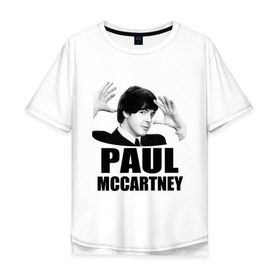 Мужская футболка хлопок Oversize с принтом Paul McCartney (Пол МакКартни) в Рязани, 100% хлопок | свободный крой, круглый ворот, “спинка” длиннее передней части | beatles | mccartney | the beatles | битлз | битлс | битлы | маккартни