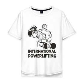 Мужская футболка хлопок Oversize с принтом International Powerlifting в Рязани, 100% хлопок | свободный крой, круглый ворот, “спинка” длиннее передней части | Тематика изображения на принте: 