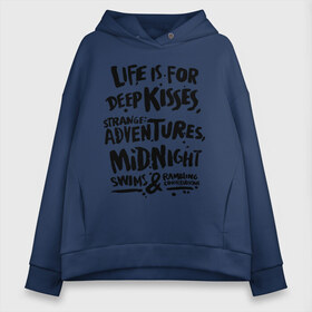 Женское худи Oversize хлопок с принтом Life is for deep kisses в Рязани, френч-терри — 70% хлопок, 30% полиэстер. Мягкий теплый начес внутри —100% хлопок | боковые карманы, эластичные манжеты и нижняя кромка, капюшон на магнитной кнопке | life is for deep kisses | midnight swims | strange adventures | жизнь для глубоких поцелуев | ночное плавание | странных приключений