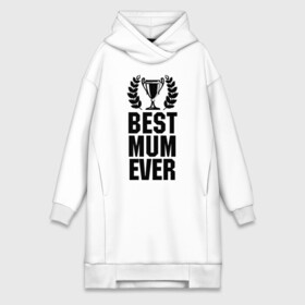 Платье-худи хлопок с принтом Best mum ever в Рязани,  |  | best mum ever | лучшая мама | мама | подарок маме | самая лучшая мама