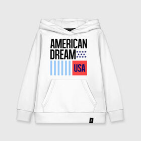 Детская толстовка хлопок с принтом American Dream в Рязани, 100% хлопок | Круглый горловой вырез, эластичные манжеты, пояс, капюшен | swag | swag style | usa | америка | американская мечта | одежда сваг | сваг | сваг стиль | свег | свог | свэг | штаты