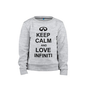 Детский свитшот хлопок с принтом keep calm and love infiniti в Рязани, 100% хлопок | круглый вырез горловины, эластичные манжеты, пояс и воротник | автомобили | машины | сохраняй спокойствие и люби инфинити | тачки