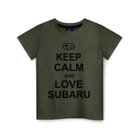 Детская футболка хлопок с принтом keep calm and love subaru в Рязани, 100% хлопок | круглый вырез горловины, полуприлегающий силуэт, длина до линии бедер | Тематика изображения на принте: автомобили | машины | сохраняй спокойствие и люби субару | субарик | тачки