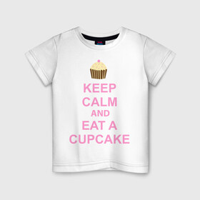 Детская футболка хлопок с принтом keep calm and eat a cupcake в Рязани, 100% хлопок | круглый вырез горловины, полуприлегающий силуэт, длина до линии бедер | keep calm and eat a cupcake | антибренд | кекс | сохранять спокойствие и съесть кекс