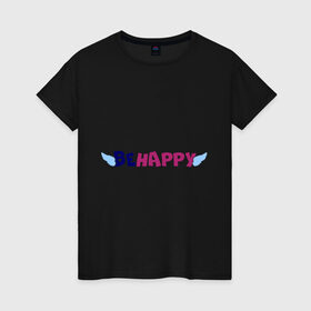 Женская футболка хлопок с принтом Be happy в Рязани, 100% хлопок | прямой крой, круглый вырез горловины, длина до линии бедер, слегка спущенное плечо | 