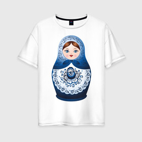 Женская футболка хлопок Oversize с принтом Матрешка Гжель в Рязани, 100% хлопок | свободный крой, круглый ворот, спущенный рукав, длина до линии бедер
 | русь