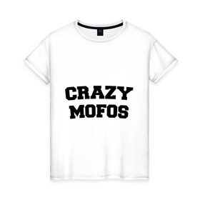 Женская футболка хлопок с принтом Crazy Mofos в Рязани, 100% хлопок | прямой крой, круглый вырез горловины, длина до линии бедер, слегка спущенное плечо | cm | crazy mofos | крейзи мофос