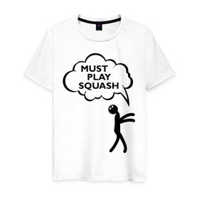 Мужская футболка хлопок с принтом Must play squash в Рязани, 100% хлопок | прямой крой, круглый вырез горловины, длина до линии бедер, слегка спущенное плечо. | squash | ракетка | сквош
