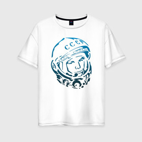 Женская футболка хлопок Oversize с принтом Гагарин 11 в Рязани, 100% хлопок | свободный крой, круглый ворот, спущенный рукав, длина до линии бедер
 | 12 апреля | гагарин | день космонавтики | космонавт | космонавтика | космос | юра | юрий