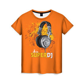 Женская футболка 3D с принтом Super DJ в Рязани, 100% полиэфир ( синтетическое хлопкоподобное полотно) | прямой крой, круглый вырез горловины, длина до линии бедер | dj | music | диджей | клуб | музыка