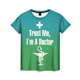 Женская футболка 3D с принтом Верь мне в Рязани, 100% полиэфир ( синтетическое хлопкоподобное полотно) | прямой крой, круглый вырез горловины, длина до линии бедер | врач | доктор | я доктор