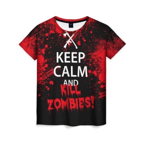 Женская футболка 3D с принтом Keep Calm & Kill Zombies в Рязани, 100% полиэфир ( синтетическое хлопкоподобное полотно) | прямой крой, круглый вырез горловины, длина до линии бедер | Тематика изображения на принте: bone | carl | rick | skelet | skull | walking dead | zombie | граймс | зомби | карл | нежить | нечисть | рик | скелет | ходячие мертвецы | череп