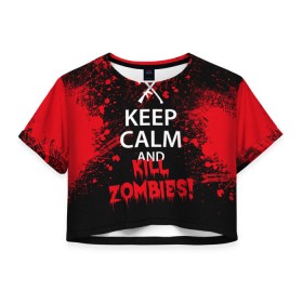 Женская футболка 3D укороченная с принтом Keep Calm & Kill Zombies в Рязани, 100% полиэстер | круглая горловина, длина футболки до линии талии, рукава с отворотами | Тематика изображения на принте: bone | carl | rick | skelet | skull | walking dead | zombie | граймс | зомби | карл | нежить | нечисть | рик | скелет | ходячие мертвецы | череп