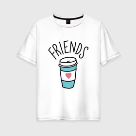 Женская футболка хлопок Oversize с принтом best friends в Рязани, 100% хлопок | свободный крой, круглый ворот, спущенный рукав, длина до линии бедер
 | coffee | friends | hamburger | еда | кофе | парные