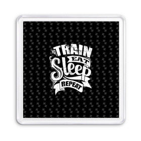 Магнит 55*55 с принтом Train Eat Sleep Repeat в Рязани, Пластик | Размер: 65*65 мм; Размер печати: 55*55 мм | body | crossfit | force | hard | power | powerlifting | sport | strength | strong | train | workout | бодибилдер | бодибилдинг | воркаут | крепость | кроссфит | пауэрлифтинг | сила | спорт | тело | тренировка