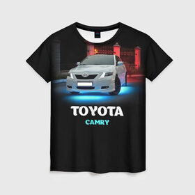 Женская футболка 3D с принтом Toyota Camry в Рязани, 100% полиэфир ( синтетическое хлопкоподобное полотно) | прямой крой, круглый вырез горловины, длина до линии бедер | camry | toyota | авто. автомобиль | камри | машина | тачка | тойота