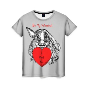 Женская футболка 3D с принтом Be my Valentine в Рязани, 100% полиэфир ( синтетическое хлопкоподобное полотно) | прямой крой, круглый вырез горловины, длина до линии бедер | 14 | animal | be my valentine | february | heart | holiday | i need you | love | rabbit | valentines day | будь моей валентинкой | день святого валентина | животное | заяц | кролик | любовь | праздник | сердце | ты мне нужен | февраль
