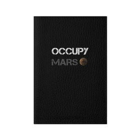 Обложка для паспорта матовая кожа с принтом Захвати Марс в Рязани, натуральная матовая кожа | размер 19,3 х 13,7 см; прозрачные пластиковые крепления | mars | space x | илон маск | марс | планеты | спэйс икс