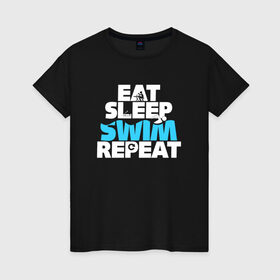 Женская футболка хлопок с принтом eat sleep swim repeat в Рязани, 100% хлопок | прямой крой, круглый вырез горловины, длина до линии бедер, слегка спущенное плечо | swim | плавание | пловец