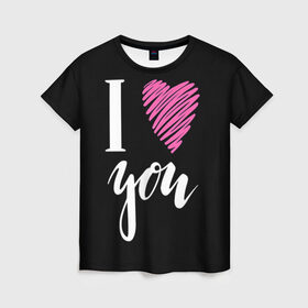 Женская футболка 3D с принтом I love you в Рязани, 100% полиэфир ( синтетическое хлопкоподобное полотно) | прямой крой, круглый вырез горловины, длина до линии бедер | люблю тебя | светящиеся | флуоресцентный | флюр | флюровый
