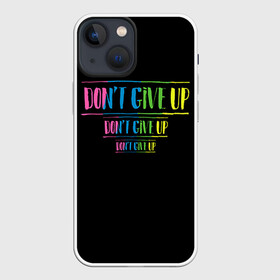 Чехол для iPhone 13 mini с принтом Dont give up в Рязани,  |  | Тематика изображения на принте: не сдавайся | светящиеся | флуоресцентный | флюр | флюровый