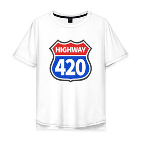 Мужская футболка хлопок Oversize с принтом HIGHWAY 420 в Рязани, 100% хлопок | свободный крой, круглый ворот, “спинка” длиннее передней части | 420 | bob marley | bong | buds | high way | highway | joint | smoke | weed | боб марли | бонг | бошки | джоинт | косяк
