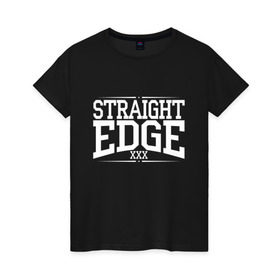 Женская футболка хлопок с принтом straight edge xxx в Рязани, 100% хлопок | прямой крой, круглый вырез горловины, длина до линии бедер, слегка спущенное плечо | drugfree | edge | hardcore | punk | sxe