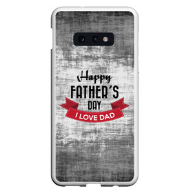 Чехол для Samsung S10E с принтом Happy Fathers day в Рязани, Силикон | Область печати: задняя сторона чехла, без боковых панелей | happy father day | отец | папа | подарки | праздник | текстуры