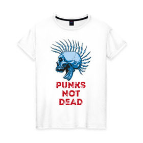 Женская футболка хлопок с принтом Punks not dead в Рязани, 100% хлопок | прямой крой, круглый вырез горловины, длина до линии бедер, слегка спущенное плечо | music | punk | rock | skull | музыка | панк | рок | череп | черепа