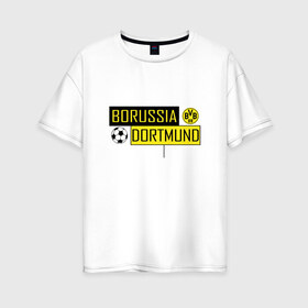 Женская футболка хлопок Oversize с принтом Borussia Dortmund - New Design 2018 в Рязани, 100% хлопок | свободный крой, круглый ворот, спущенный рукав, длина до линии бедер
 | Тематика изображения на принте: боруссия дортмунд