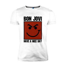 Мужская футболка премиум с принтом Bon Jovi, have a nice day в Рязани, 92% хлопок, 8% лайкра | приталенный силуэт, круглый вырез ворота, длина до линии бедра, короткий рукав | Тематика изображения на принте: bon jovi | бон | бон джови | глэм | группа | джови | джон | метал | рок | хард