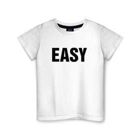 Детская футболка хлопок с принтом EASY в Рязани, 100% хлопок | круглый вырез горловины, полуприлегающий силуэт, длина до линии бедер | изи | изи катка | легко | просто