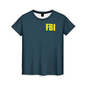 Женская футболка 3D с принтом FBI в Рязани, 100% полиэфир ( синтетическое хлопкоподобное полотно) | прямой крой, круглый вырез горловины, длина до линии бедер | fbi jacket | special forces | спецслужбы | фбр | федеральное бюро расследований