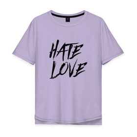 Мужская футболка хлопок Oversize с принтом FACE Hate Love в Рязани, 100% хлопок | свободный крой, круглый ворот, “спинка” длиннее передней части | Тематика изображения на принте: face | hate | hatelove | rap | рэп | рэпер | фейс | фэйс