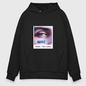 Мужское худи Oversize хлопок с принтом Face No Love в Рязани, френч-терри — 70% хлопок, 30% полиэстер. Мягкий теплый начес внутри —100% хлопок | боковые карманы, эластичные манжеты и нижняя кромка, капюшон на магнитной кнопке | face