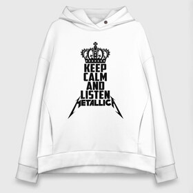 Женское худи Oversize хлопок с принтом Keep calm and listen Metallica в Рязани, френч-терри — 70% хлопок, 30% полиэстер. Мягкий теплый начес внутри —100% хлопок | боковые карманы, эластичные манжеты и нижняя кромка, капюшон на магнитной кнопке | metallica | джеймс хэтфилд | кирк хэмметт | ларс ульрих | металика | металлика | миталика | роберт трухильо