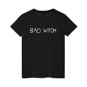 Женская футболка хлопок с принтом Bad Witch в Рязани, 100% хлопок | прямой крой, круглый вырез горловины, длина до линии бедер, слегка спущенное плечо | ahs | american horror story | американская история ужасов