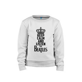 Детский свитшот хлопок с принтом Keep calm and listen Beatles в Рязани, 100% хлопок | круглый вырез горловины, эластичные манжеты, пояс и воротник | beatles | the beatles | бителз | бителс | битлз | битлс | битлы | группа | джон леннон | джордж харрисон | жуки | зе | ливерпульская четвёрка | мерсибит | пол маккартни | поп | ринго старр | рок