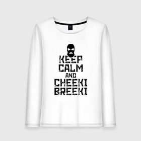 Женский лонгслив хлопок с принтом Keep calm and cheeki breeki в Рязани, 100% хлопок |  | counter | cs | cs go | csgo | go | strike | контр | контра | кс | кс го | ксго | страйк | чики брики | чикибрики