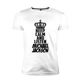 Мужская футболка премиум с принтом Keep calm and listen Michael Jackson в Рязани, 92% хлопок, 8% лайкра | приталенный силуэт, круглый вырез ворота, длина до линии бедра, короткий рукав | Тематика изображения на принте: jackson | joseph | michael | the jackson 5 | джек | джексон | джозеф | диско | жексон | звезда | король | майк | майкл | майкла | мйкел | нью | поп | попсы | ритм н блюз | рок | свинг | соул | фанк