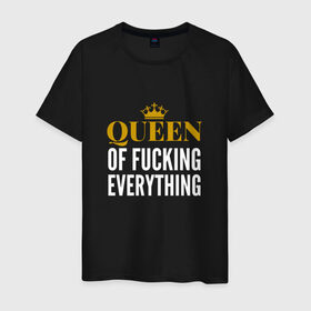 Мужская футболка хлопок с принтом Queen of fucking everything в Рязани, 100% хлопок | прямой крой, круглый вырез горловины, длина до линии бедер, слегка спущенное плечо. | для девушек | королева | корона | с надписью