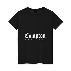 Женская футболка хлопок с принтом Compton west side в Рязани, 100% хлопок | прямой крой, круглый вырез горловины, длина до линии бедер, слегка спущенное плечо | california | compton | hip hop | west side | westside | вест сайд | вестсайд | ганста | гетто | западное | калифорния | комптон | надпись | побережье | реп | репер | рэп | рэпер | хип хоп | хипхоп