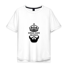 Мужская футболка хлопок Oversize с принтом Kings have beards в Рязани, 100% хлопок | свободный крой, круглый ворот, “спинка” длиннее передней части | 