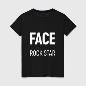 Женская футболка хлопок с принтом Face rock star в Рязани, 100% хлопок | прямой крой, круглый вырез горловины, длина до линии бедер, слегка спущенное плечо | Тематика изображения на принте: hip hop | hiphop | mayhem | mc | rap | revenge | vlone | зачитал | иван дрёмин | клауд | мс | реп | репер | речитатив | рэп | рэпер | трэп | фас | фейс | фес | хип | хипхоп | хоп